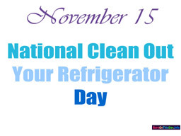 Did you clean your Refrigerator on "National Clean Out Your Fridge Day"?