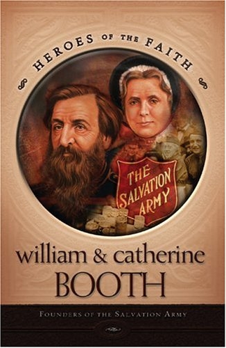 William and Catherine Booth: Founders of the Salvation Army by ...