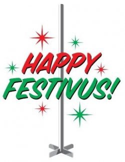 My fellow atheists: Is there a Festivus for the rest of us?