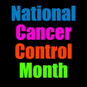 National Cancer Control Month - Colors of cancer awareness for each month?