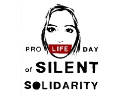Pro-Life Day of Silent Solidarity - Pro life day of silent solidarity?