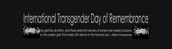 Did anyone attend a transgender Day of Remembrance event this week or today?