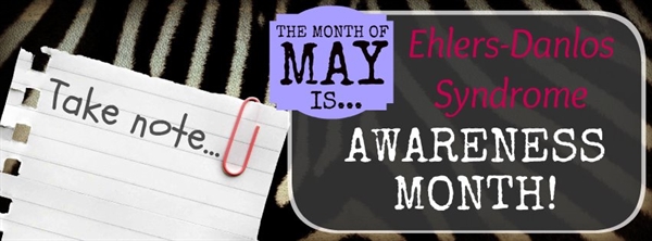 Inside Thoughts: May is Ehlers Danlos Awareness Month