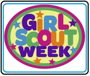 Girl Scout Week - Does anyone have kids in Girl Scouts?