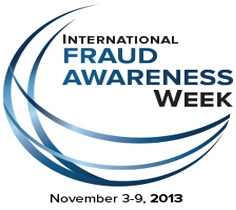 Spotlight on International Fraud Awareness Week: Nov. 3-9, 2013