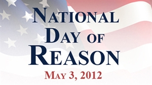 National Day of Reason - National Day of REASON in response to National Day of Prayer; what do you think?