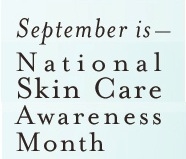 September is National Skin Care Awareness Month!