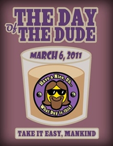 Day of The Dude - Dudes theses days?