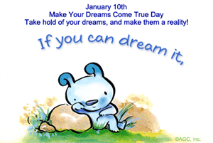 Make Your Dream Come True Day - Could these dreams come true?